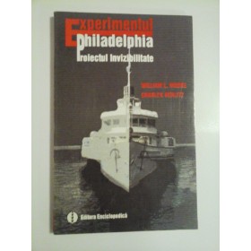 EXPERIMENTUL  PHILADELPHIA   PROIECTUL  INVIZIBIL  -  William L. Moore in colaborare cu  Charles Berlitz  